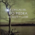 A Orillas del Río Piedra me senté y lloré